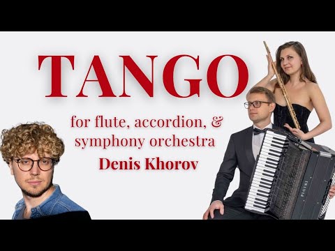 Tango for Flute, Accordion, and Symphony Orchestra (2024) - Denis Khorov